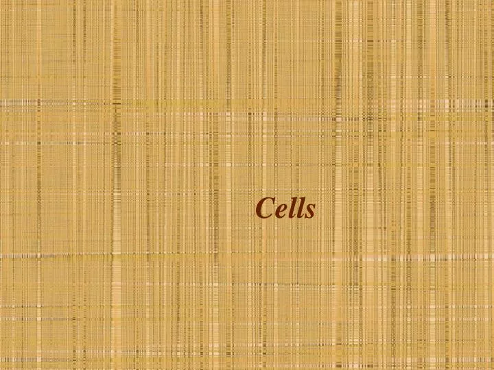 cells