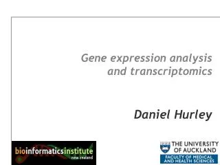 Gene expression analysis and transcriptomics Daniel Hurley