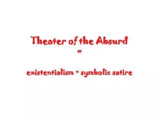 Theater of the Absurd =