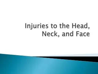 Injuries to the Head, Neck, and Face