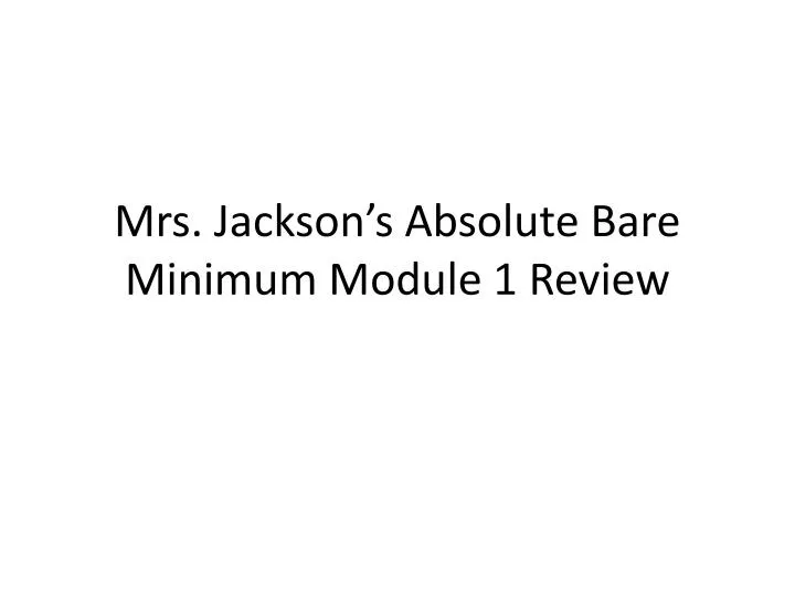 mrs jackson s absolute bare minimum module 1 review