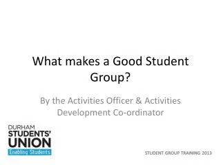 What makes a Good Student Group?