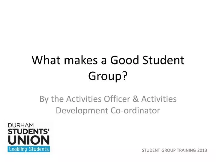 what makes a good student group