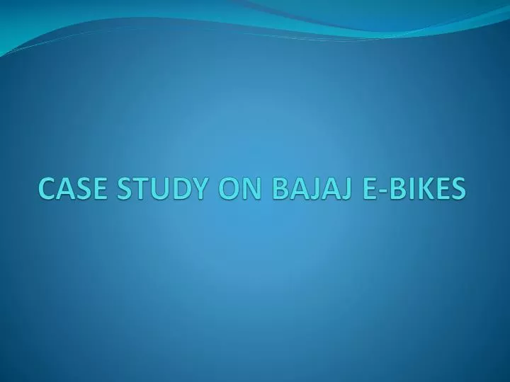 case study on bajaj e bikes