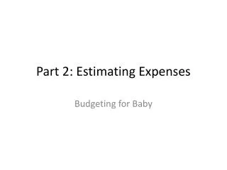Part 2: Estimating Expenses