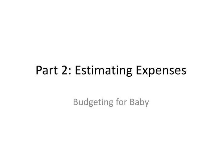 part 2 estimating expenses