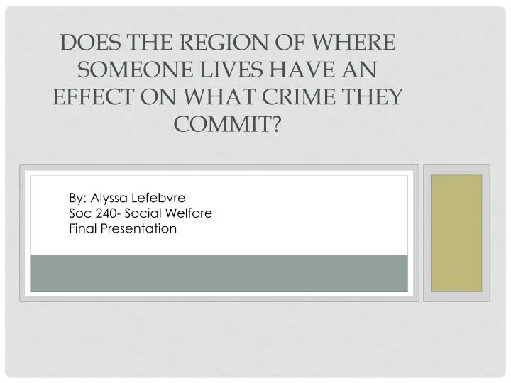 does the region of where someone lives have an effect on what crime they commit