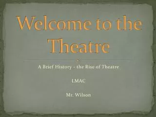 Welcome to the Theatre