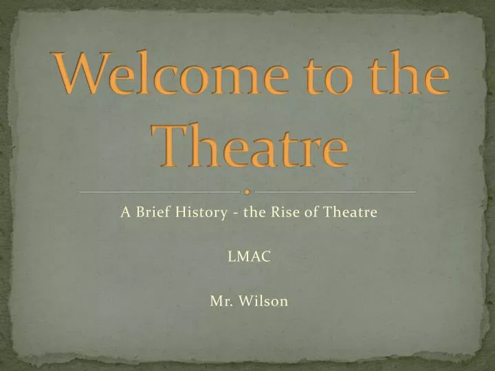 welcome to the theatre