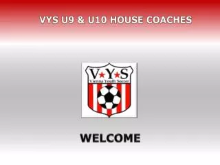 VYS u9 &amp; U10 House COACHES