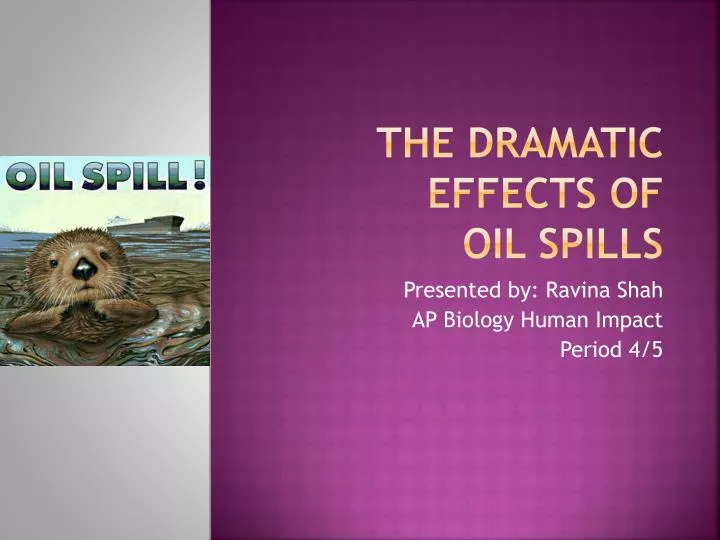 the dramatic effects of oil spills
