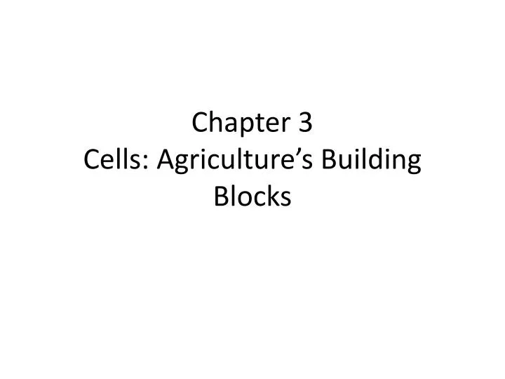 chapter 3 cells agriculture s building blocks