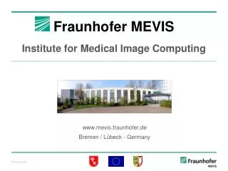 Fraunhofer MEVIS Institute for Medical Image Computing