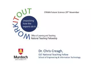 Dr. Chris Creagh , OLT National Teaching Fellow School of Engineering &amp; Information Technology