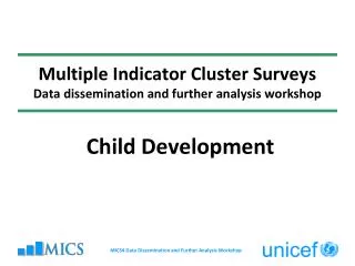 Multiple Indicator Cluster Surveys Data dissemination and further analysis workshop