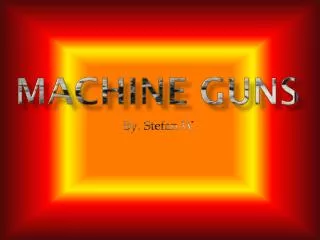 Machine Guns