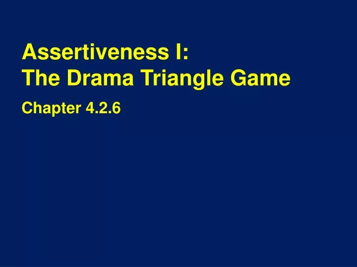 assertiveness i the drama triangle game