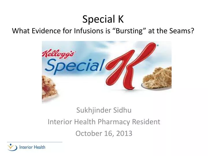 special k what evidence for infusions is bursting at the seams