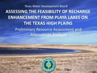 ASSESSING THE FEASIBILITY OF RECHARGE ENHANCEMENT FROM PLAYA LAKES ON THE TEXAS HIGH PLAINS