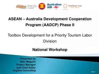 Presented by Alan Maguire Project Manager and Chief Editor Angliss Consulting