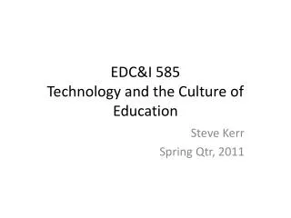 EDC&amp;I 585 Technology and the Culture of Education