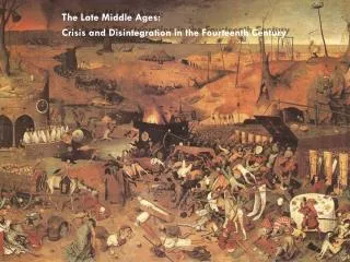 The Late Middle Ages: Crisis and Disintegration in the Fourteenth Century