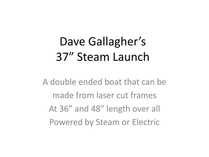 dave gallagher s 37 steam launch
