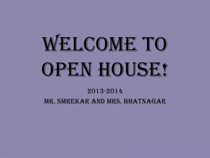 welcome to open house