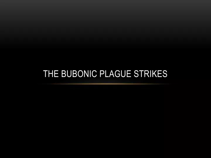 the bubonic plague strikes