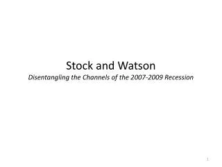 Stock and Watson Disentangling the Channels of the 2007-2009 Recession