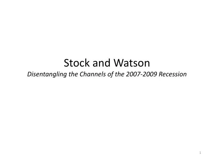 stock and watson disentangling the channels of the 2007 2009 recession