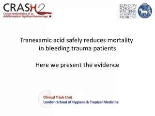 Tranexamic acid safely reduces mortality in bleeding trauma patients Here we present the evidence