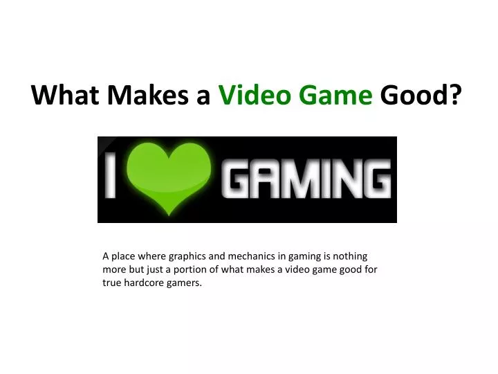 what makes a video game good