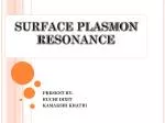 SURFACE PLASMON RESONANCE - slide 1