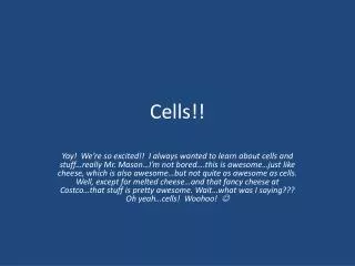 Cells!!