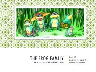 The Frog Family www.teachingenglishgames.com