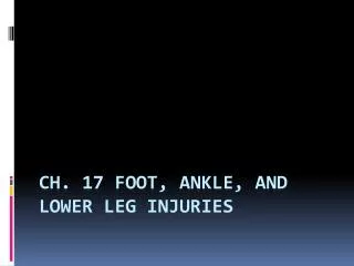 Ch. 17 Foot, Ankle, and Lower Leg Injuries