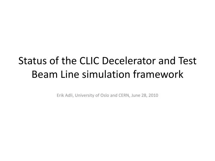 status of the clic decelerator and test beam line simulation framework