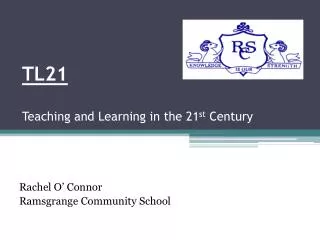 TL21 Teaching and Learning in the 21 st Century