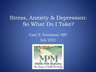 Stress, Anxiety &amp; Depression: So What Do I Take?
