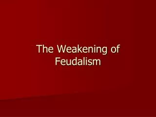 The Weakening of Feudalism