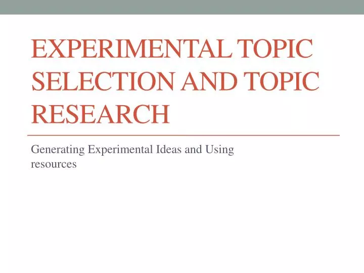 experimental topic selection and topic research