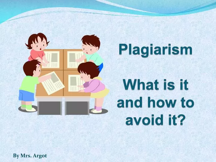 plagiarism what is it and how to avoid it