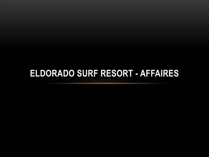 eldorado surf resort affaires