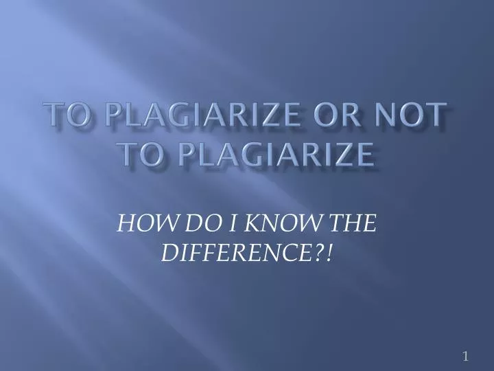 to plagiarize or not to plagiarize