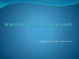A History of George Fred Smith
