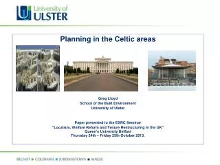 Planning in the Celtic areas Greg Lloyd School of the Built Environment University of Ulster