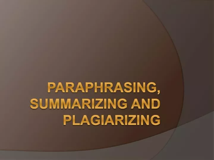 paraphrasing summarizing and plagiarizing