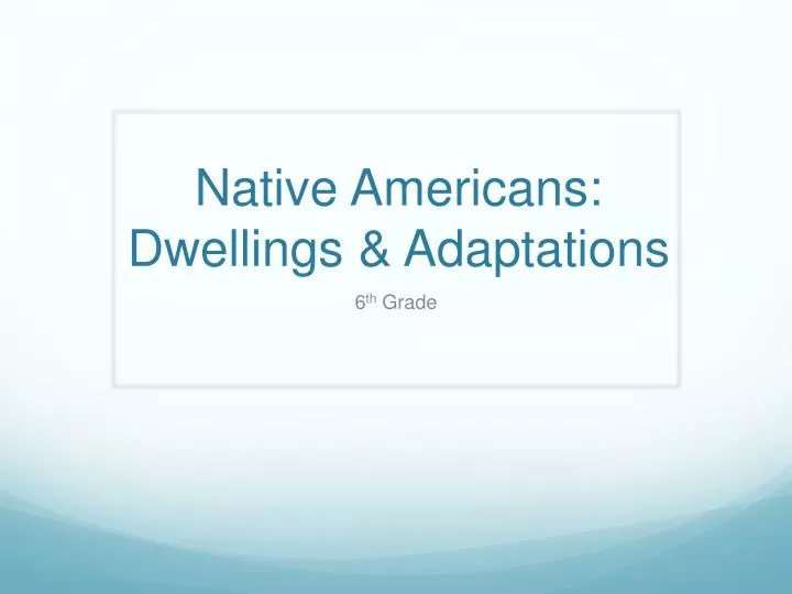 native americans dwellings adaptations