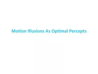 Motion Illusions As Optimal Percepts